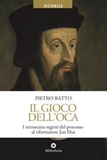 Il gioco dell'oca. I retroscena segreti del processo al riformatore Jan Hus