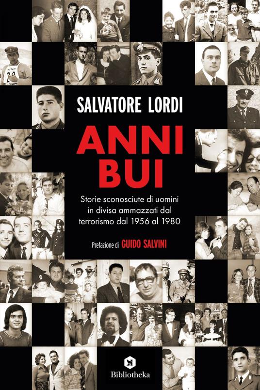 Anni bui. Storie sconosciute di uomini in divisa ammazzati dal terrorismo dal 1956 al 1980 - Salvatore Lordi - ebook