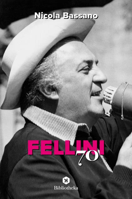 Fellini '70 - Nicola Bassano,Massimo Moscati - ebook