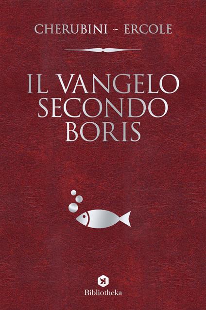 Il vangelo secondo Boris - Gianluca Cherubini,Marco Ercole - copertina
