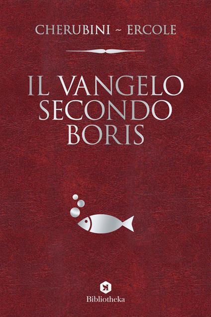 Il vangelo secondo Boris - Gianluca Cherubini,Marco Ercole - ebook