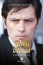 Alain Delon. L'ultimo divo