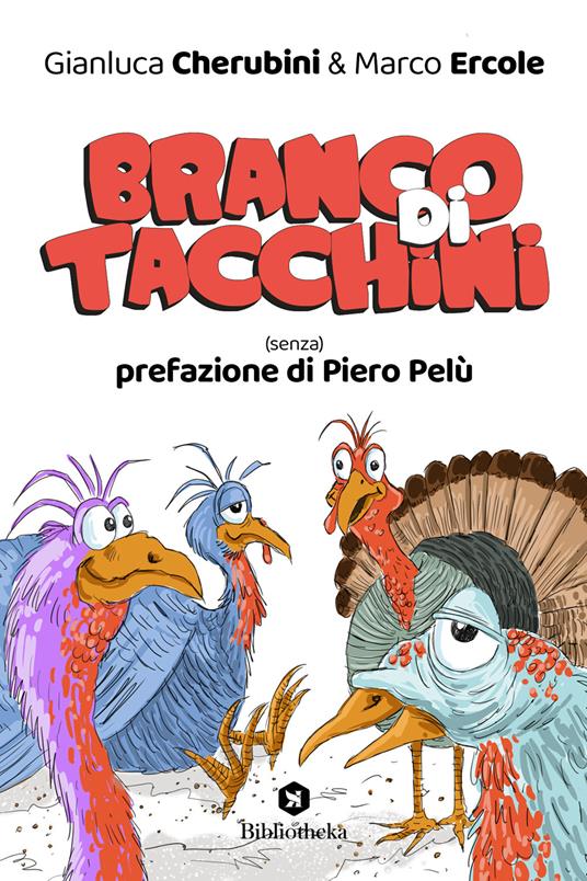 Branco di tacchini. (Senza) prefazione di Piero Pelù - Gianluca Cherubini,Marco Ercole - copertina