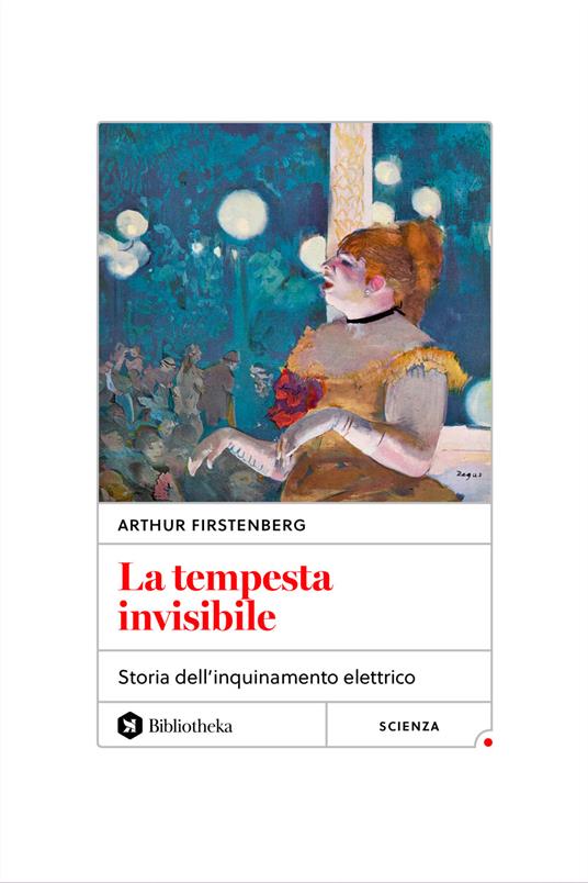 La tempesta invisibile. Storia dell'inquinamento elettrico. Nuova ediz. - Arthur Firstenberg - copertina