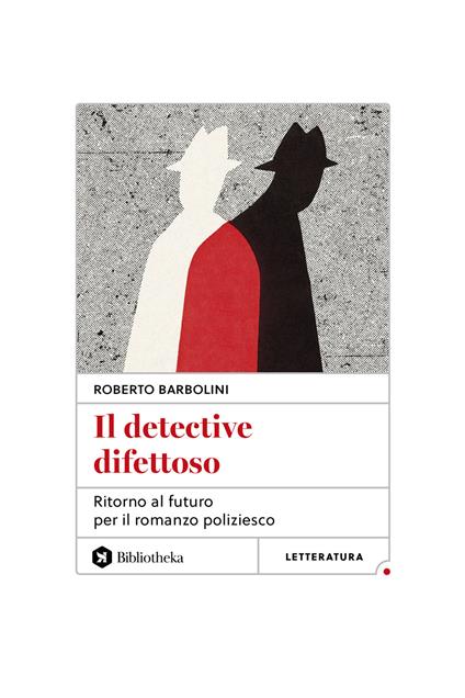 Il detective difettoso. Ritorno al futuro per il romanzo poliziesco - Roberto Barbolini - copertina