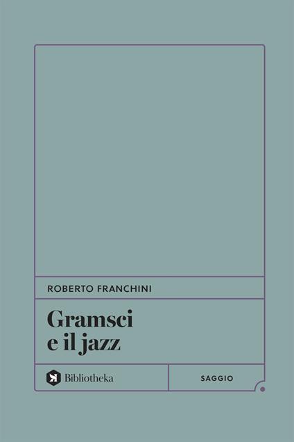 Gramsci e il jazz - Roberto Franchini - copertina