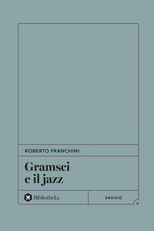 Gramsci e il jazz - Roberto Franchini - copertina