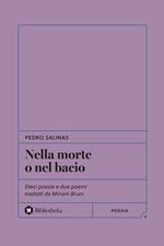 Nella morte o nel bacio. Dieci poesie e due poemi tradotti da Miriam Bruni