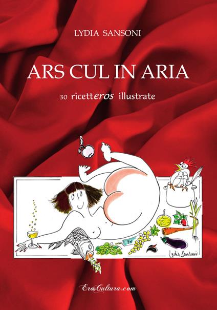 Ars cul in aria. 30 ricetteros illustrate - Lydia Sansoni - copertina