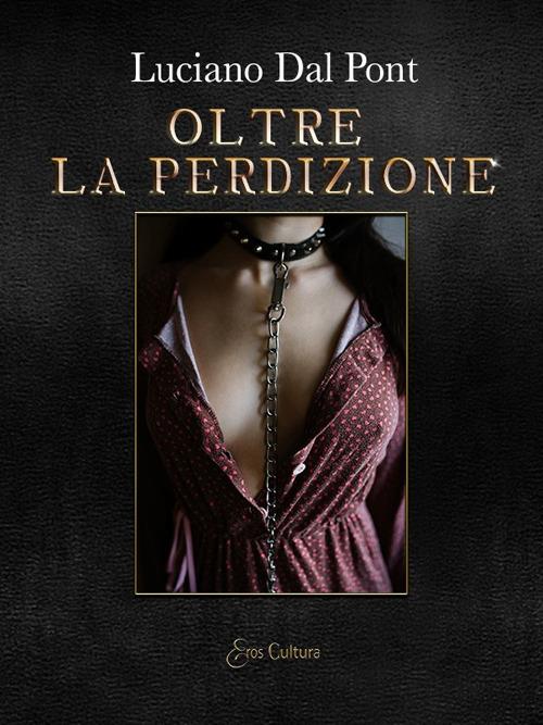 Oltre la perdizione - Luciano Dal Pont - ebook