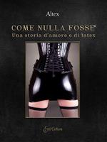 Come nulla fosse. Una storia d'amore e di latex