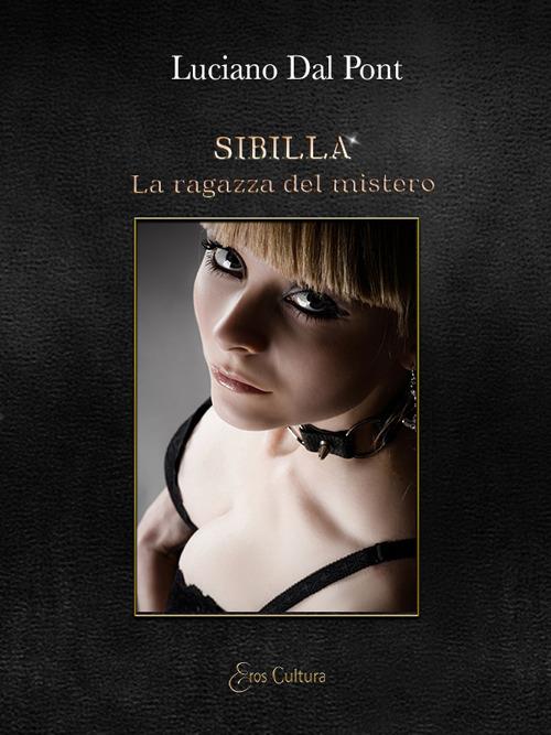 Sibilla. La ragazza del mistero - Luciano Dal Pont - copertina