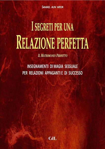 I segreti per una relazione perfetta. Il matrimonio perfetto - Samael Aun Weor - ebook