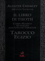 Il libro di Thoth. Tarocco egizio. Corso pratico avanzato sull'uso dei tarocchi