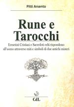 Rune e tarocchi. Ermetisti cristiani e sacerdoti celti rispondono all'uomo attraverso miti e simboli di due antichi misteri