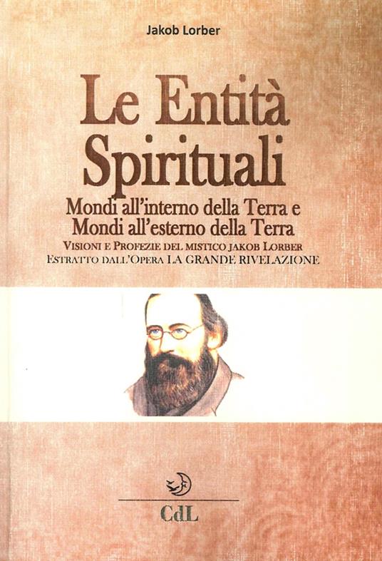 Le entità spirituali. Mondi all'esterno della Terra. Estratto dall'opera «La grande rivelazione» - Jakob Lorber - copertina