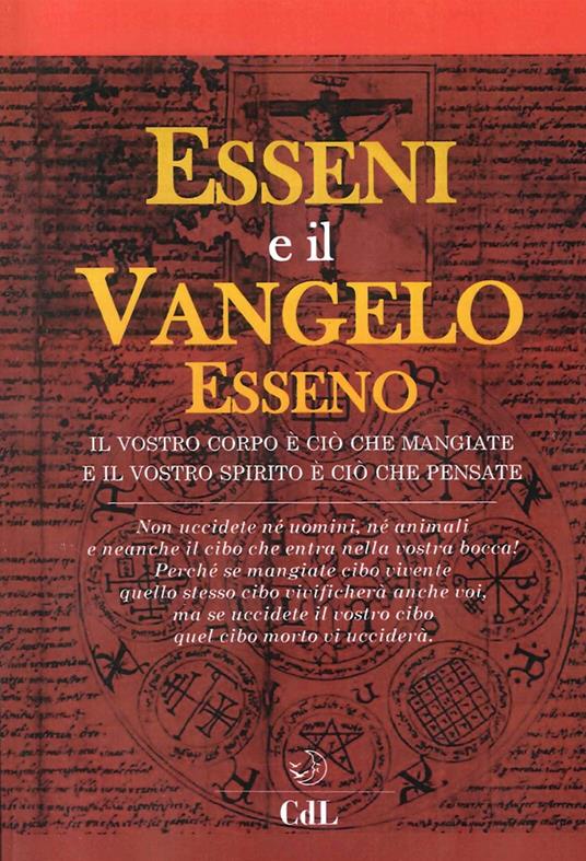 Esseni e il vangelo esseno. Il vostro corpo è ciò che mangiate e il vostro spirito è ciò che pensate - copertina