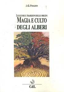 Image of Magia e culto degli alberi. Leggende e tradizioni delle origini