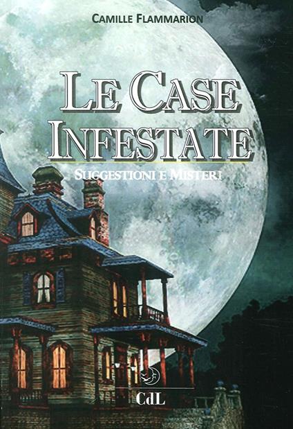 Le case infestate. Suggestioni e misteri - Camille Flammarion - copertina