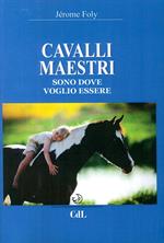 Cavalli maestri. Sono dove voglio essere