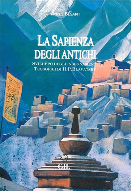 La sapienza degli antichi. Compendio degli insegnamenti teosofici dedicato con gratitudine riverenza ed amore a di H. P. Blavatsky che mi mostrò la luce - Annie Besant - ebook