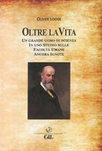 Oltre la Vita. Un grande uomo di scienza in uno studio sulle facoltà umane ancora ignote