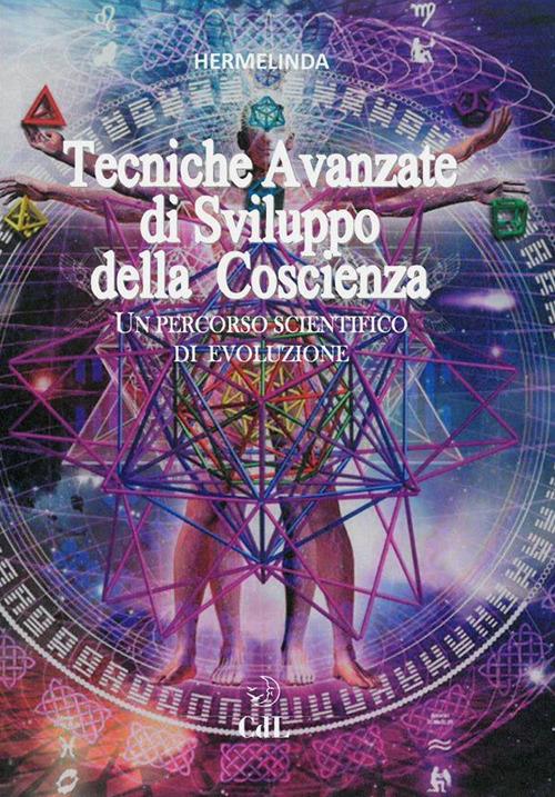 Tecniche avanzate di sviluppo della coscienza. Un percorso scientifico di evoluzione - Hermelinda - ebook