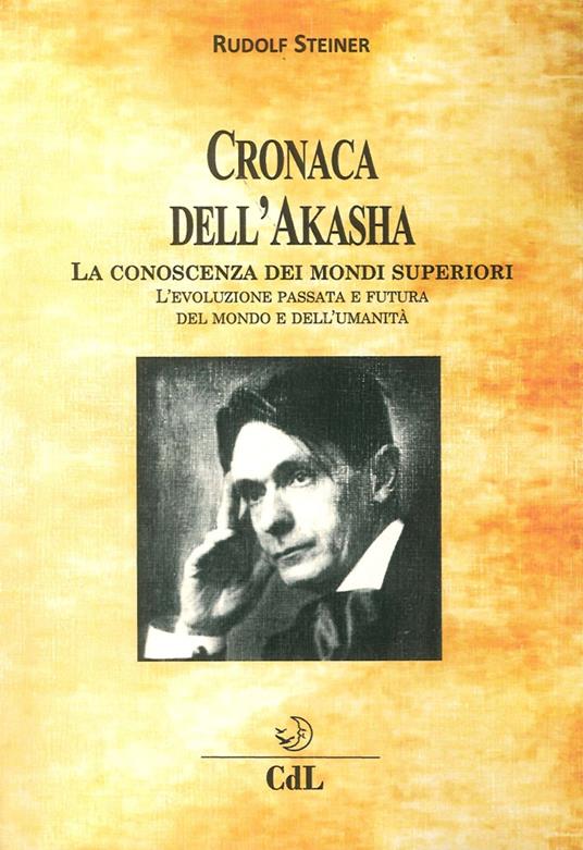 Cronaca dell'Akasha. La conoscenza dei mondi superiori - Rudolf Steiner - copertina