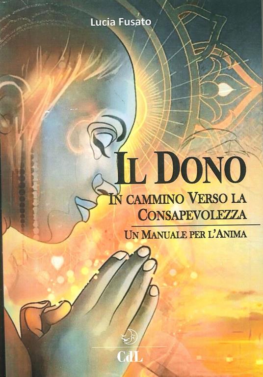 Il dono. In cammino verso la consapevolezza - Lucia Fusato - copertina