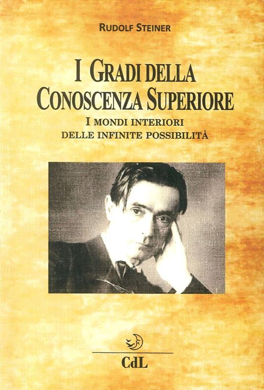 I gradi della conoscenza superiore. I mondi interiori delle infinite possibilità - Rudolf Steiner - copertina