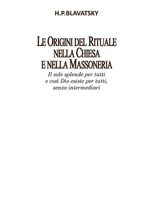 Le origini del rituale nella Chiesa e nella massoneria - Helena Petrovna Blavatsky - ebook