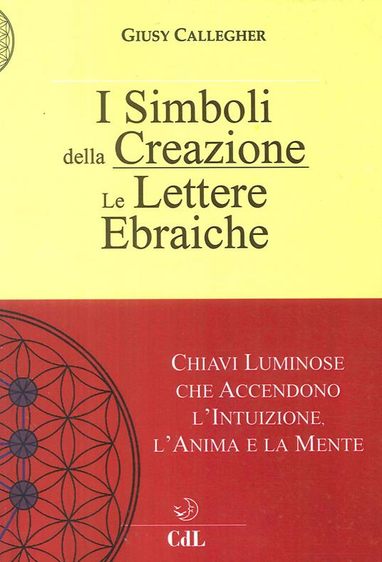 Le lettere ebraiche. I simboli della creazione - Giusy Callegher - copertina