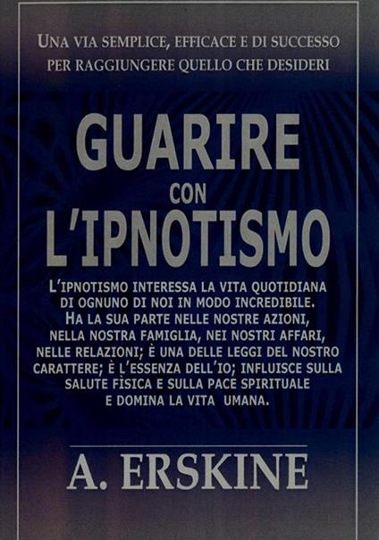 Guarire con l'ipnotismo - Alexander Erskine - ebook