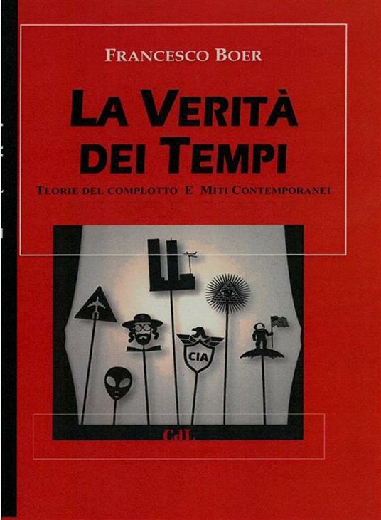 La verità dei tempi. Teorie del complotto e miti contemporanei - Francesco Boer - ebook