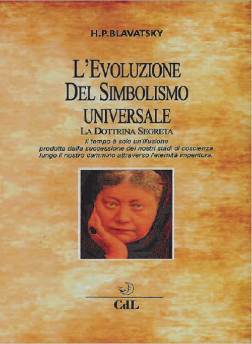 L' evoluzione del simbolismo universale. La dottrina segreta - Helena Petrovna Blavatsky - copertina