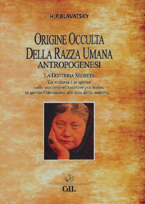 Origine occulta della razza umana. Antropogenesi. La dottrina segreta - Helena Petrovna Blavatsky - copertina