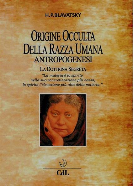 Origine occulta della razza umana. Antropogenesi. La dottrina segreta - Helena Petrovna Blavatsky - ebook