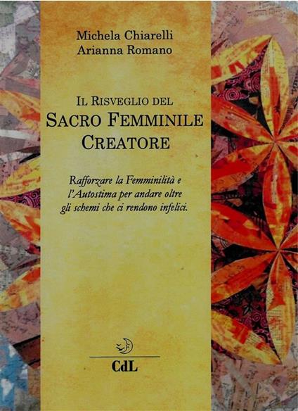 Il risveglio del sacro femminile creatore - Michela Chiarelli,Arianna Romano - ebook