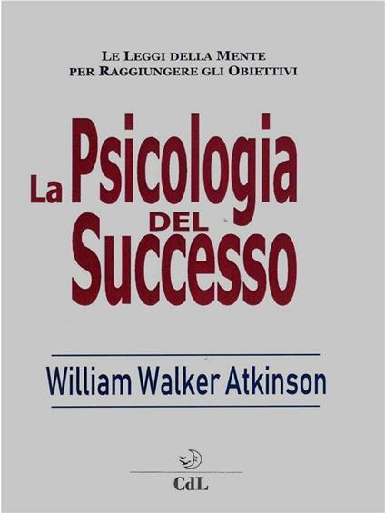 Psicologia del successo - William Walker Atkinson - ebook