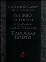 Il libro di Thoth. Tarocco egizio. Corso pratico avanzato sull'uso dei tarocchi