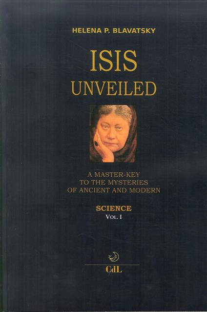 Isis unveiled. A master-key to he mysteries of ancient and modern. Science. Vol. 1 - Helena Petrovna Blavatsky - copertina