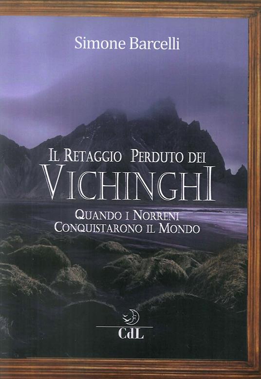 Il retaggio perduto dei Vichinghi. Quando i Norreni conquistarono il mondo - Simone Barcelli - copertina