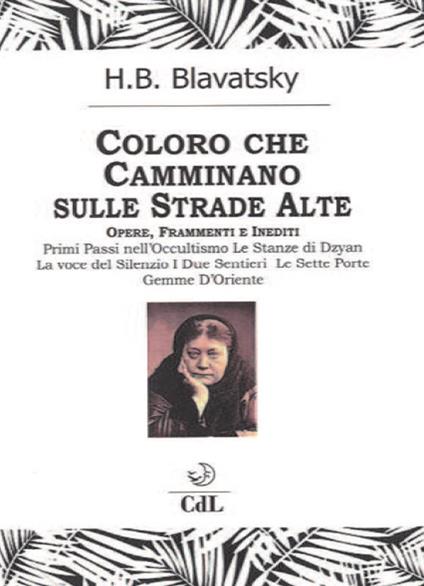 Coloro che camminano sulle strade alte - Helena Petrovna Blavatsky - copertina