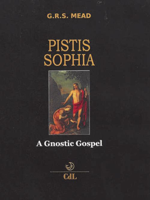 Pistis Sophia. A gnostic gospel - G. R. S. Mead - copertina