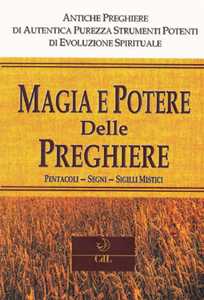 Image of Magia e potere delle preghiere. Pentacoli, segni, sigilli mistici