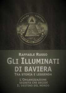 Image of Gli illuminati di Baviera. Tra storia e leggenda