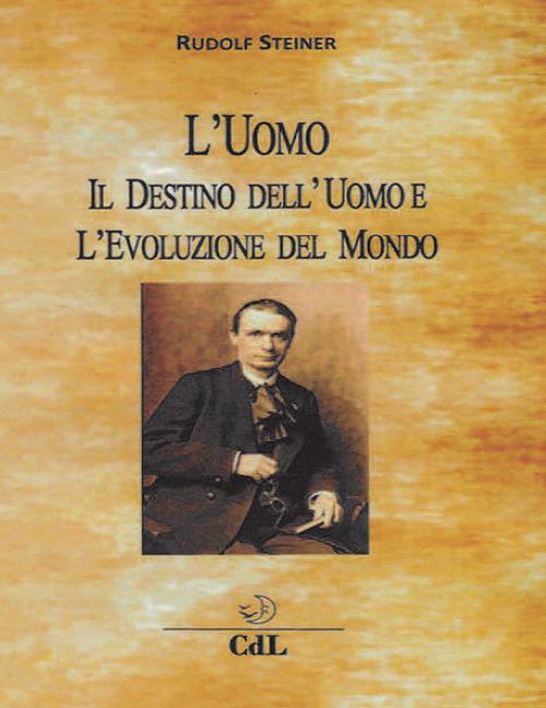 L' uomo, il destino dell'uomo e l'evoluzione del mondo - Rudolf Steiner - copertina