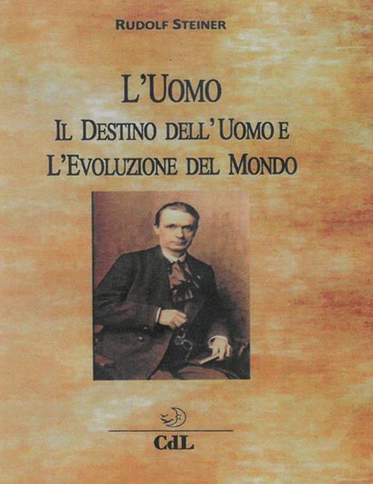 L' uomo, il destino dell'uomo e l'evoluzione del mondo - Rudolf Steiner - ebook