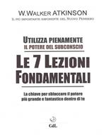 Le 7 lezioni fondamentali. Utilizza pienamente il potere del subconscio