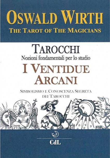 Tarocchi. Nozioni fondamentali per lo studio. I ventidue arcani. Simbolismo e conoscenza segreta dei tarocchi - Oswald Wirth - ebook